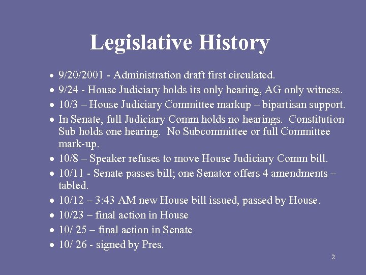 Legislative History 9/20/2001 - Administration draft first circulated. 9/24 - House Judiciary holds its