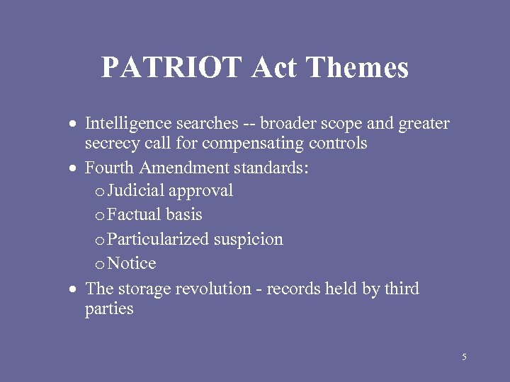 PATRIOT Act Themes Intelligence searches -- broader scope and greater secrecy call for compensating