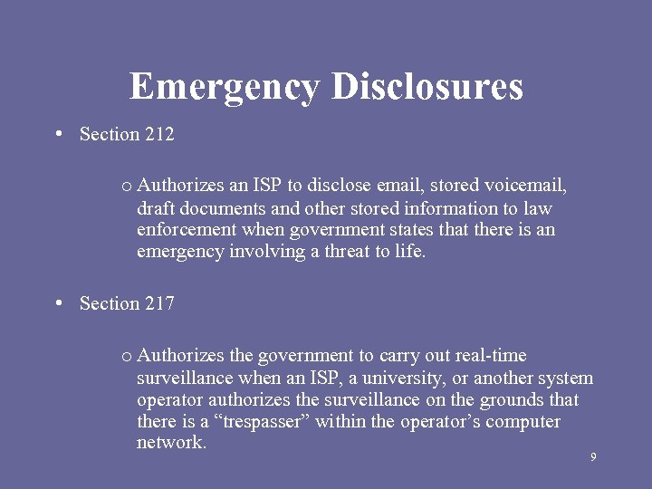 Emergency Disclosures • Section 212 o Authorizes an ISP to disclose email, stored voicemail,