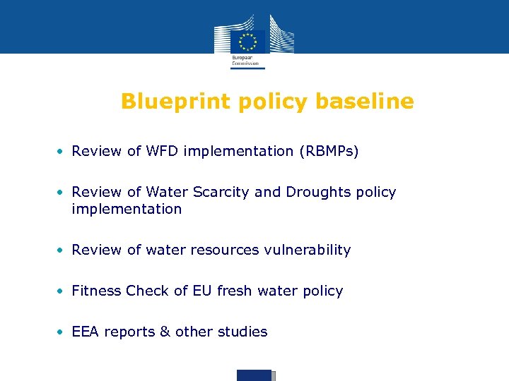Blueprint policy baseline • Review of WFD implementation (RBMPs) • Review of Water Scarcity