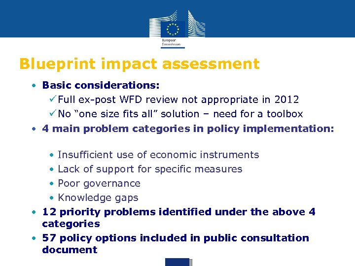 Blueprint impact assessment • Basic considerations: ü Full ex-post WFD review not appropriate in