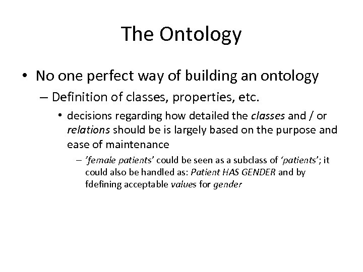 The Ontology • No one perfect way of building an ontology – Definition of