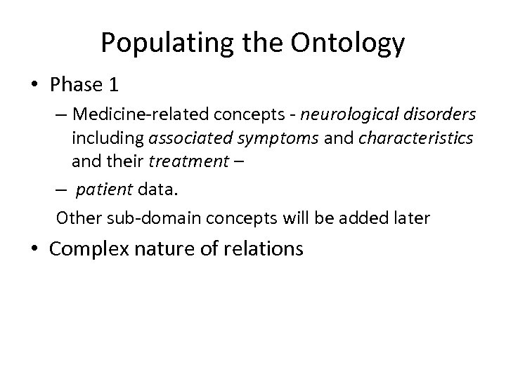 Populating the Ontology • Phase 1 – Medicine-related concepts - neurological disorders including associated