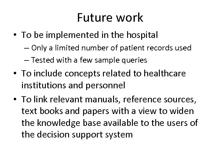 Future work • To be implemented in the hospital – Only a limited number