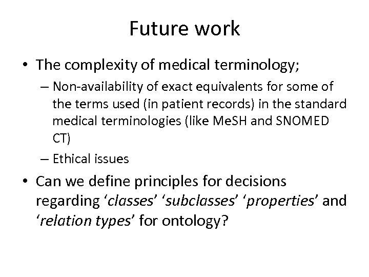 Future work • The complexity of medical terminology; – Non-availability of exact equivalents for