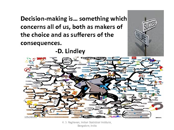Decision-making is… something which concerns all of us, both as makers of the choice