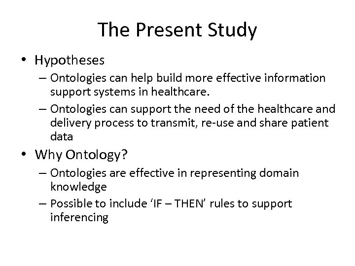 The Present Study • Hypotheses – Ontologies can help build more effective information support