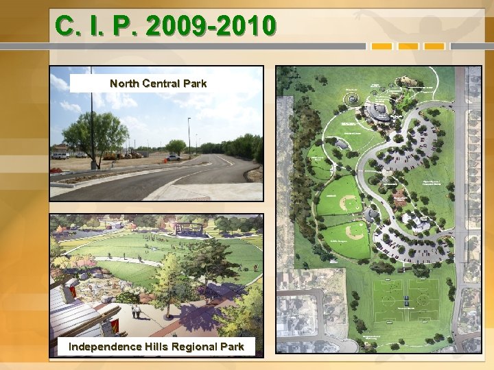 C. I. P. 2009 -2010 North Central Park Independence Hills Regional Park 