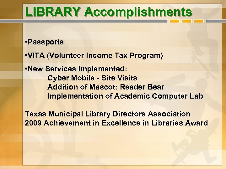 LIBRARY Accomplishments • Passports • VITA (Volunteer Income Tax Program) • New Services Implemented: