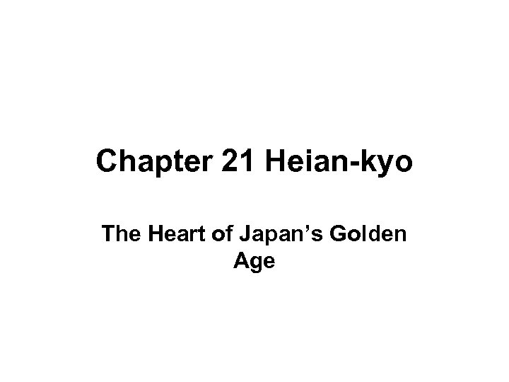 Chapter 21 Heian-kyo The Heart of Japan’s Golden Age 