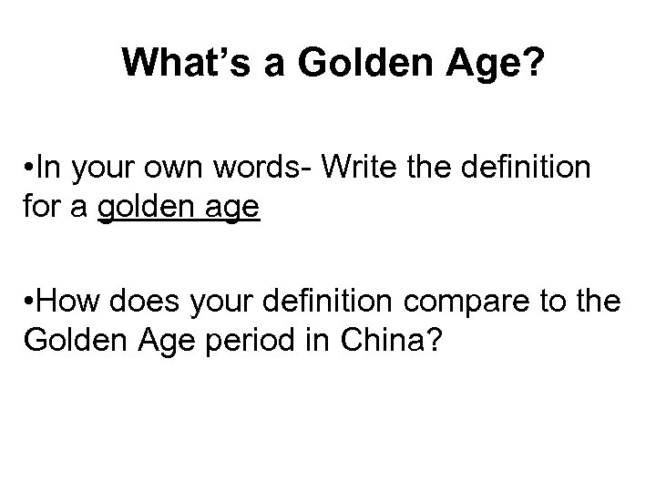 What’s a Golden Age? • In your own words- Write the definition for a