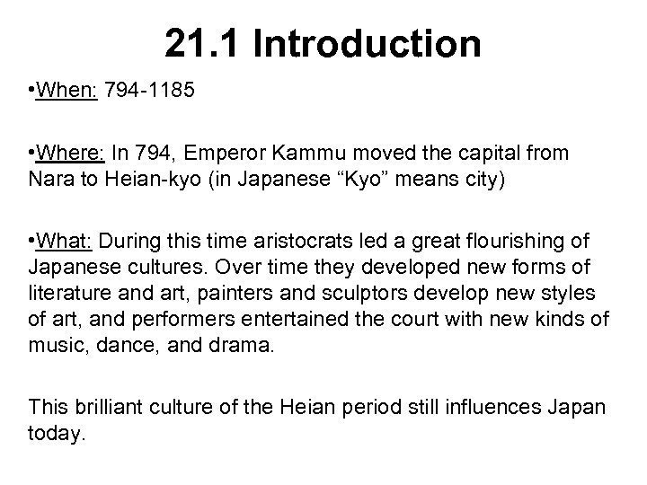 21. 1 Introduction • When: 794 -1185 • Where: In 794, Emperor Kammu moved