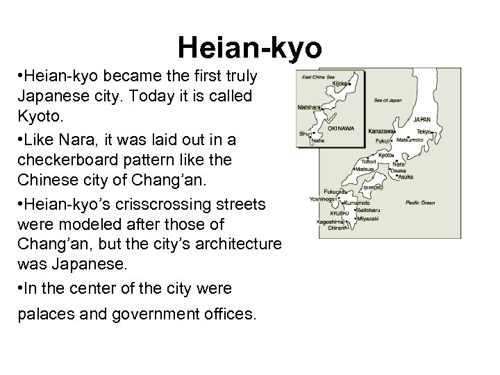 Heian-kyo • Heian-kyo became the first truly Japanese city. Today it is called Kyoto.