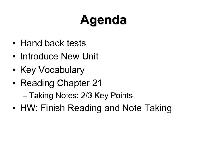 Agenda • • Hand back tests Introduce New Unit Key Vocabulary Reading Chapter 21