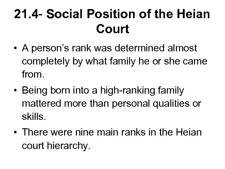 21. 4 - Social Position of the Heian Court • A person’s rank was