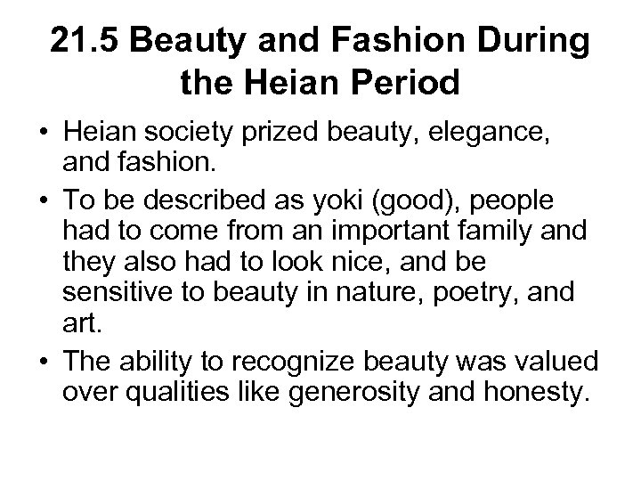 21. 5 Beauty and Fashion During the Heian Period • Heian society prized beauty,