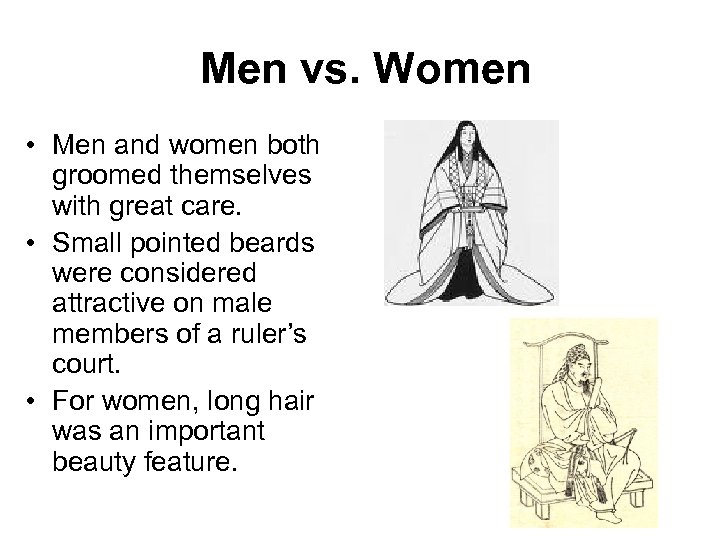 Men vs. Women • Men and women both groomed themselves with great care. •