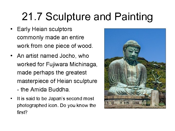 21. 7 Sculpture and Painting • Early Heian sculptors commonly made an entire work