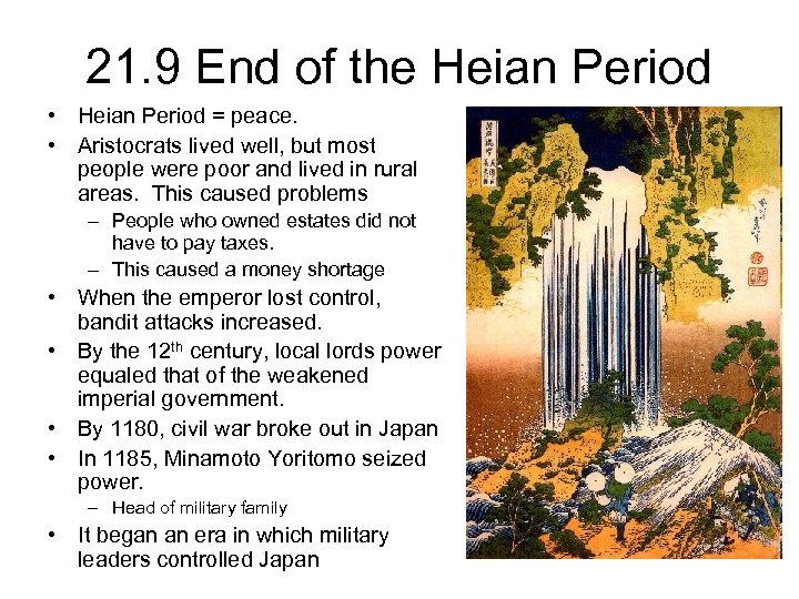 21. 9 End of the Heian Period • Heian Period = peace. • Aristocrats