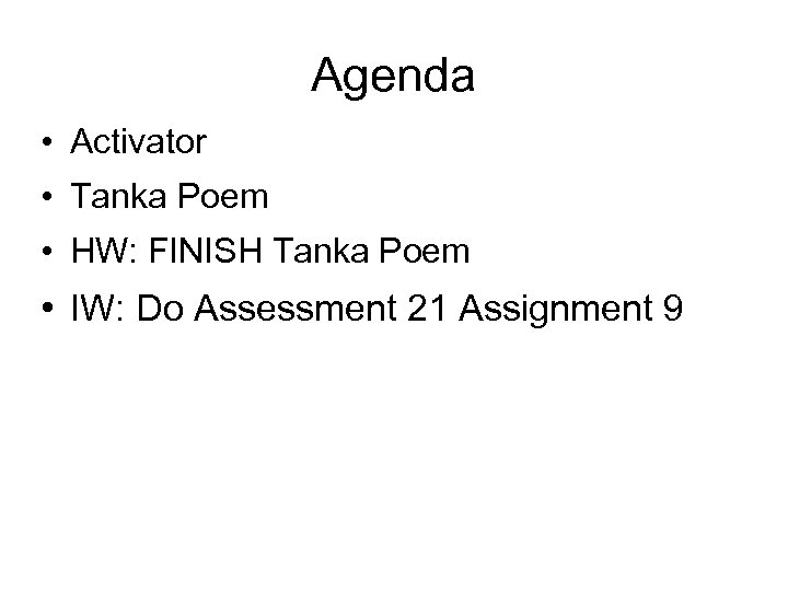 Agenda • Activator • Tanka Poem • HW: FINISH Tanka Poem • IW: Do