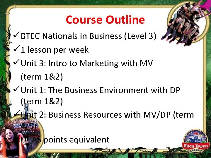 Course Outline ü BTEC Nationals in Business (Level 3) ü 1 lesson per week