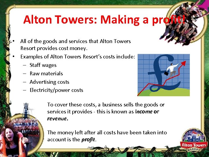 Alton Towers: Making a profit! • All of the goods and services that Alton