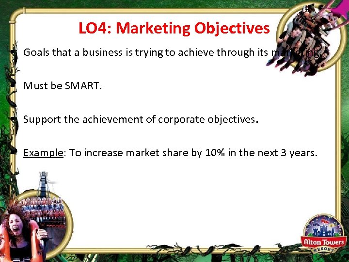 LO 4: Marketing Objectives § Goals that a business is trying to achieve through