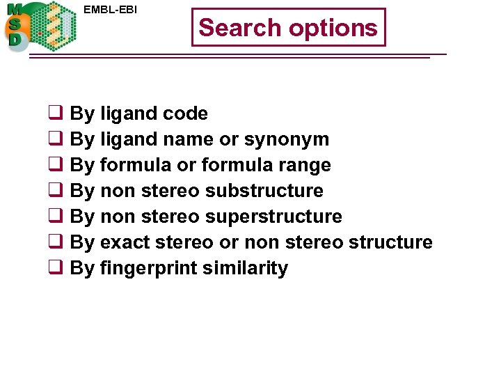 EMBL-EBI Search options q By ligand code q By ligand name or synonym q