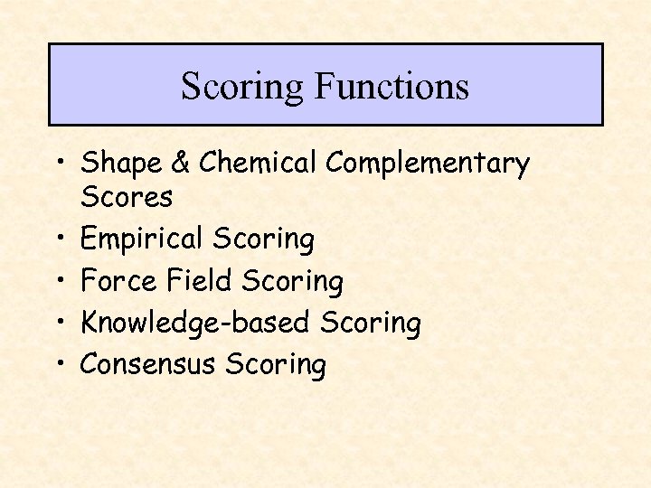 Scoring Functions • Shape & Chemical Complementary Scores • Empirical Scoring • Force Field