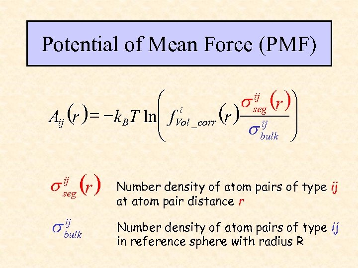 Potential of Mean Force (PMF) ij æ i s seg (r )ö Aij (r