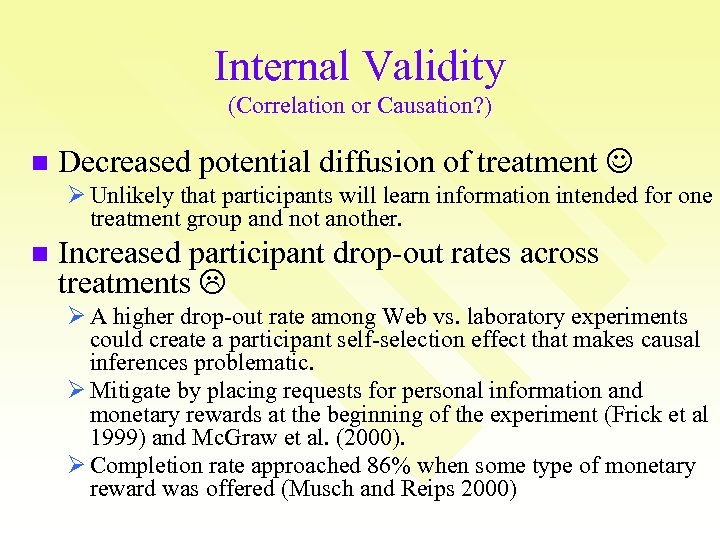 Internal Validity (Correlation or Causation? ) n Decreased potential diffusion of treatment Ø Unlikely