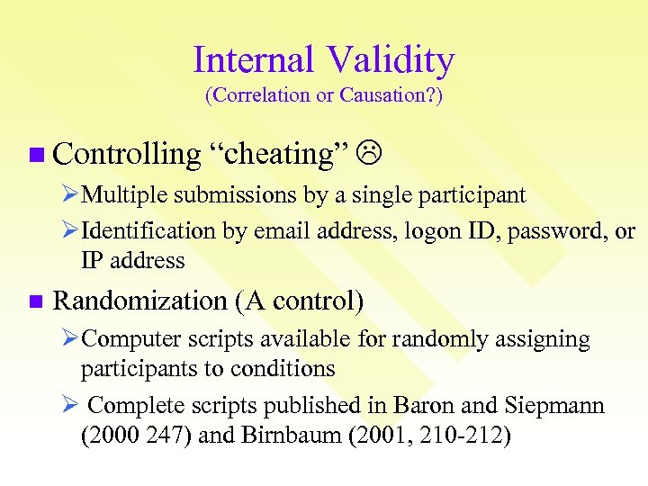 Internal Validity (Correlation or Causation? ) n Controlling “cheating” “cheating ØMultiple submissions by a