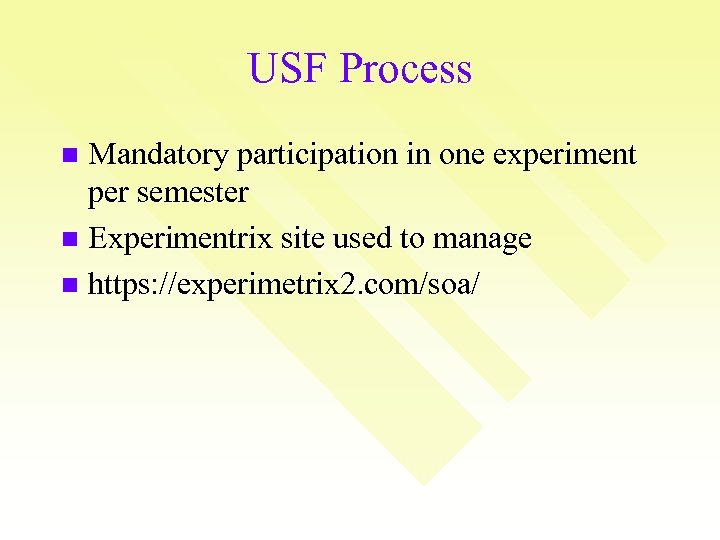 USF Process Mandatory participation in one experiment per semester n Experimentrix site used to