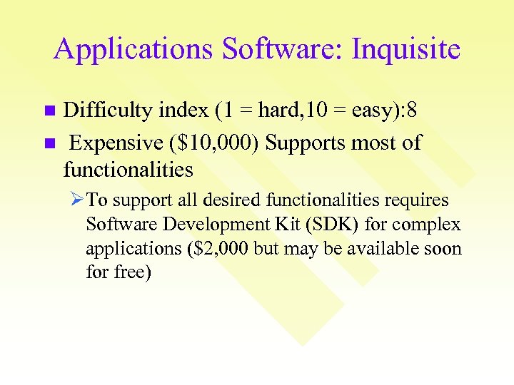 Applications Software: Inquisite Difficulty index (1 = hard, 10 = easy): 8 n Expensive