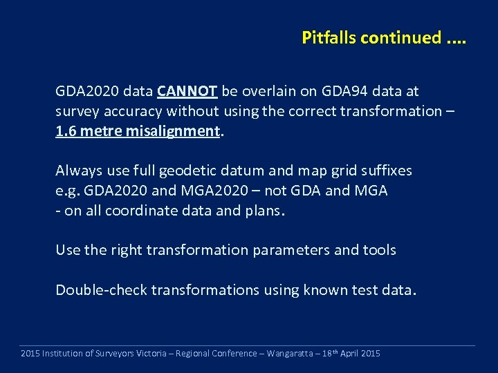 Pitfalls continued. . GDA 2020 data CANNOT be overlain on GDA 94 data at