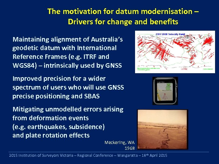 The motivation for datum modernisation – Drivers for change and benefits Maintaining alignment of