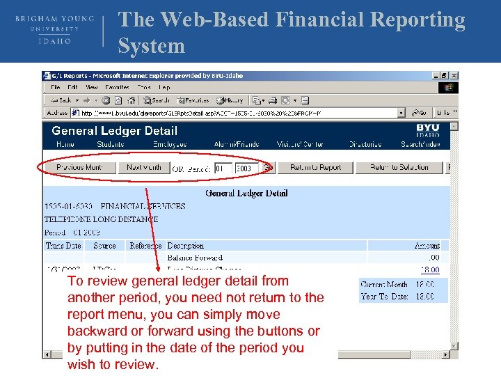 The Web-Based Financial Reporting System To review general ledger detail from another period, you