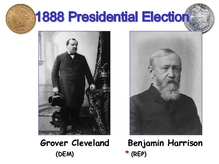 1888 Presidential Election Grover Cleveland (DEM) Benjamin Harrison * (REP) 