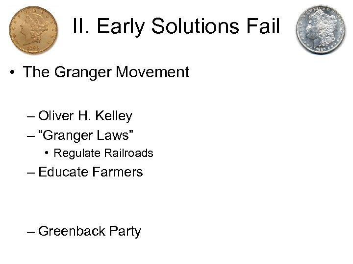 II. Early Solutions Fail • The Granger Movement – Oliver H. Kelley – “Granger