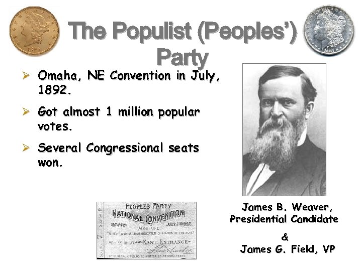 The Populist (Peoples’) Party Ø Omaha, NE Convention in July, 1892. Ø Got almost