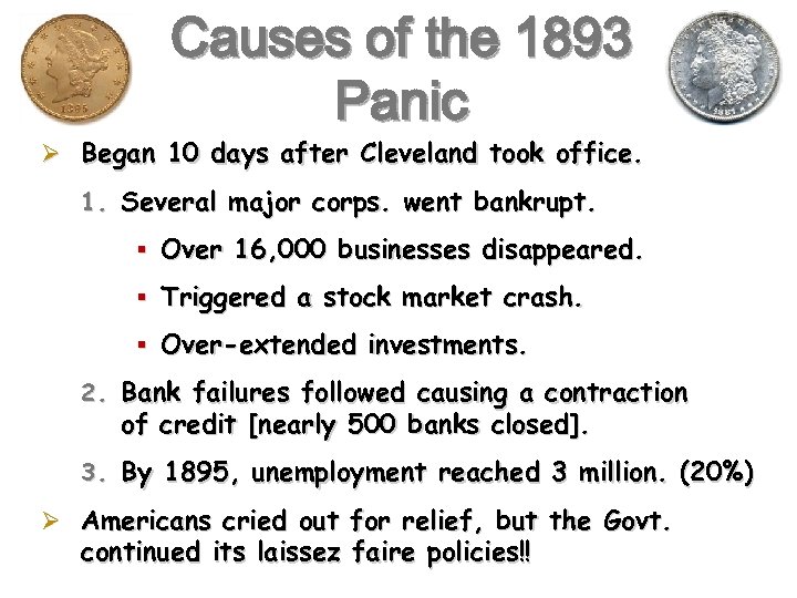 Causes of the 1893 Panic Ø Began 10 days after Cleveland took office. 1.