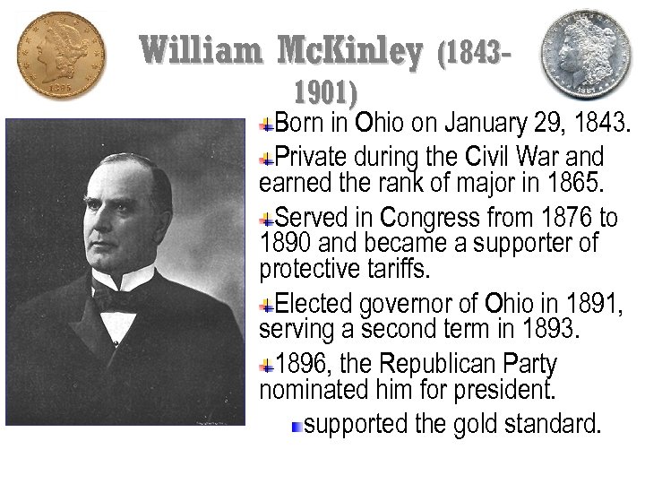 William Mc. Kinley (18431901) Born in Ohio on January 29, 1843. Private during the