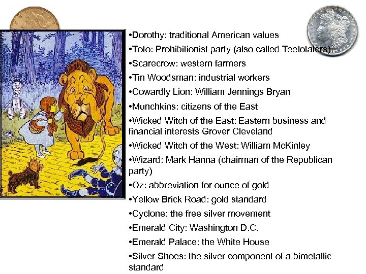  • Dorothy: traditional American values • Toto: Prohibitionist party (also called Teetotalers) •