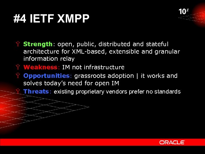 #4 IETF XMPP Ÿ Strength: open, public, distributed and stateful architecture for XML-based, extensible