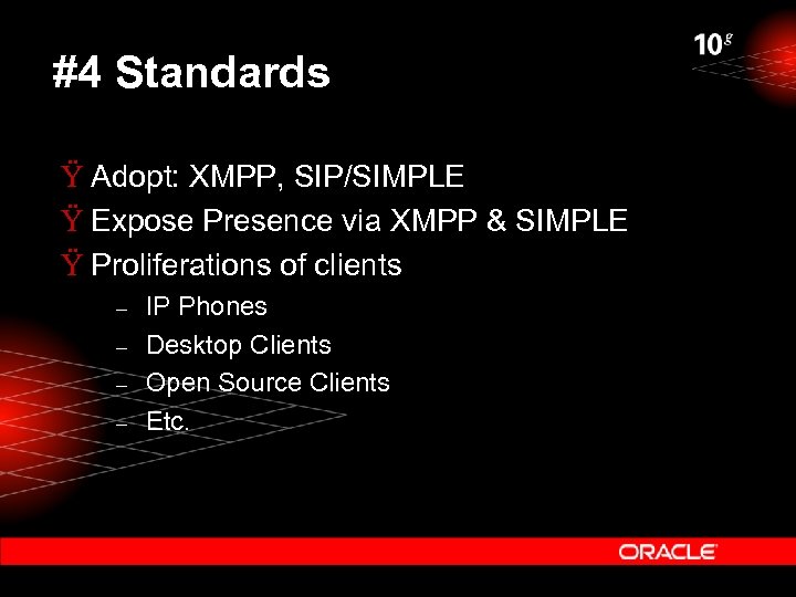 #4 Standards Ÿ Adopt: XMPP, SIP/SIMPLE Ÿ Expose Presence via XMPP & SIMPLE Ÿ