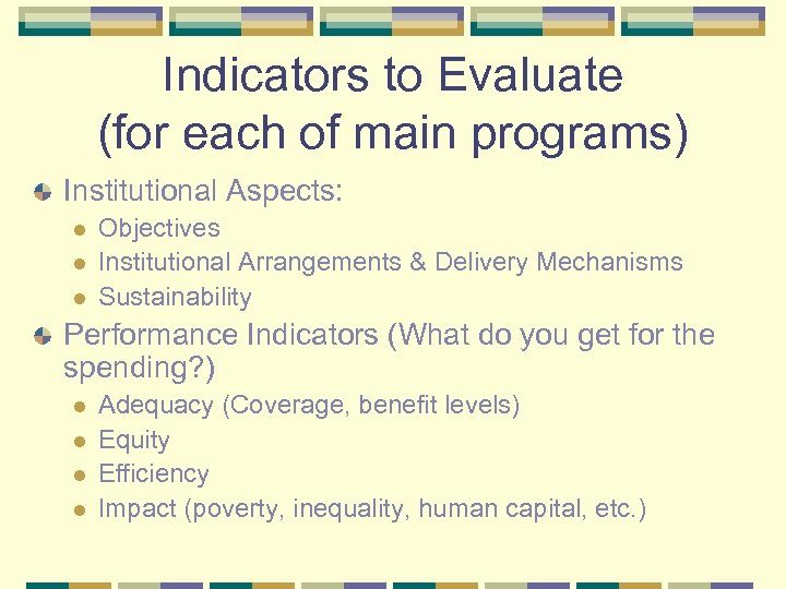Indicators to Evaluate (for each of main programs) Institutional Aspects: l l l Objectives
