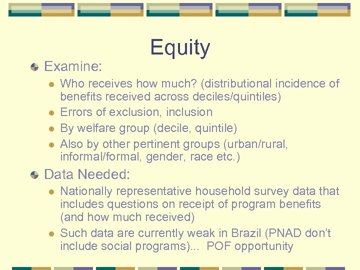 Examine: l l Equity Who receives how much? (distributional incidence of benefits received across