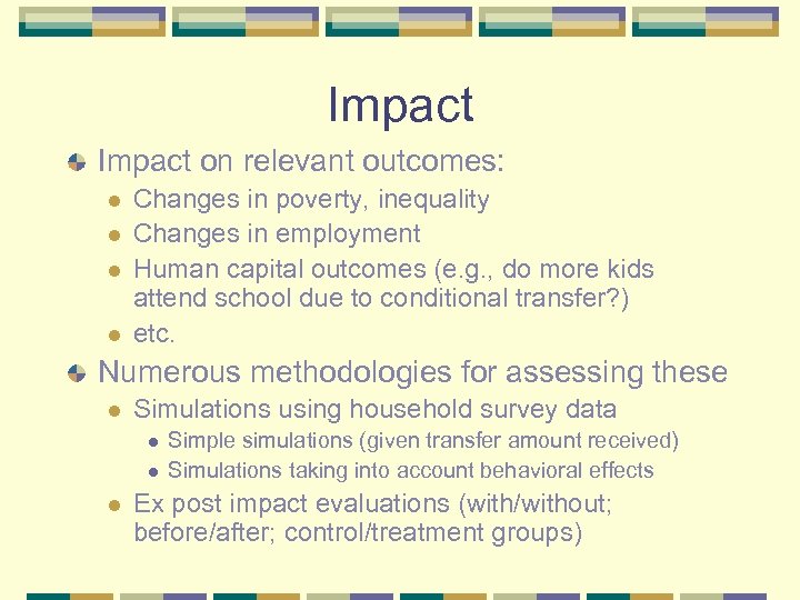Impact on relevant outcomes: l l Changes in poverty, inequality Changes in employment Human