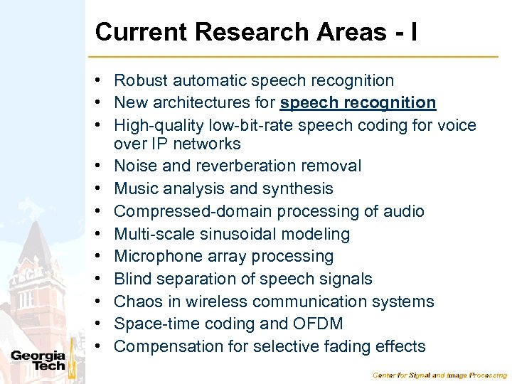 Current Research Areas - I • Robust automatic speech recognition • New architectures for