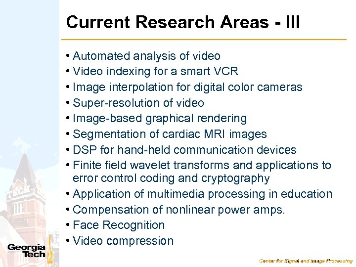 Current Research Areas - III • Automated analysis of video • Video indexing for
